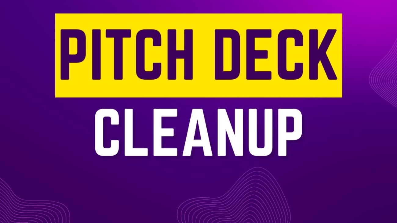 Pitch Deck Cleanup