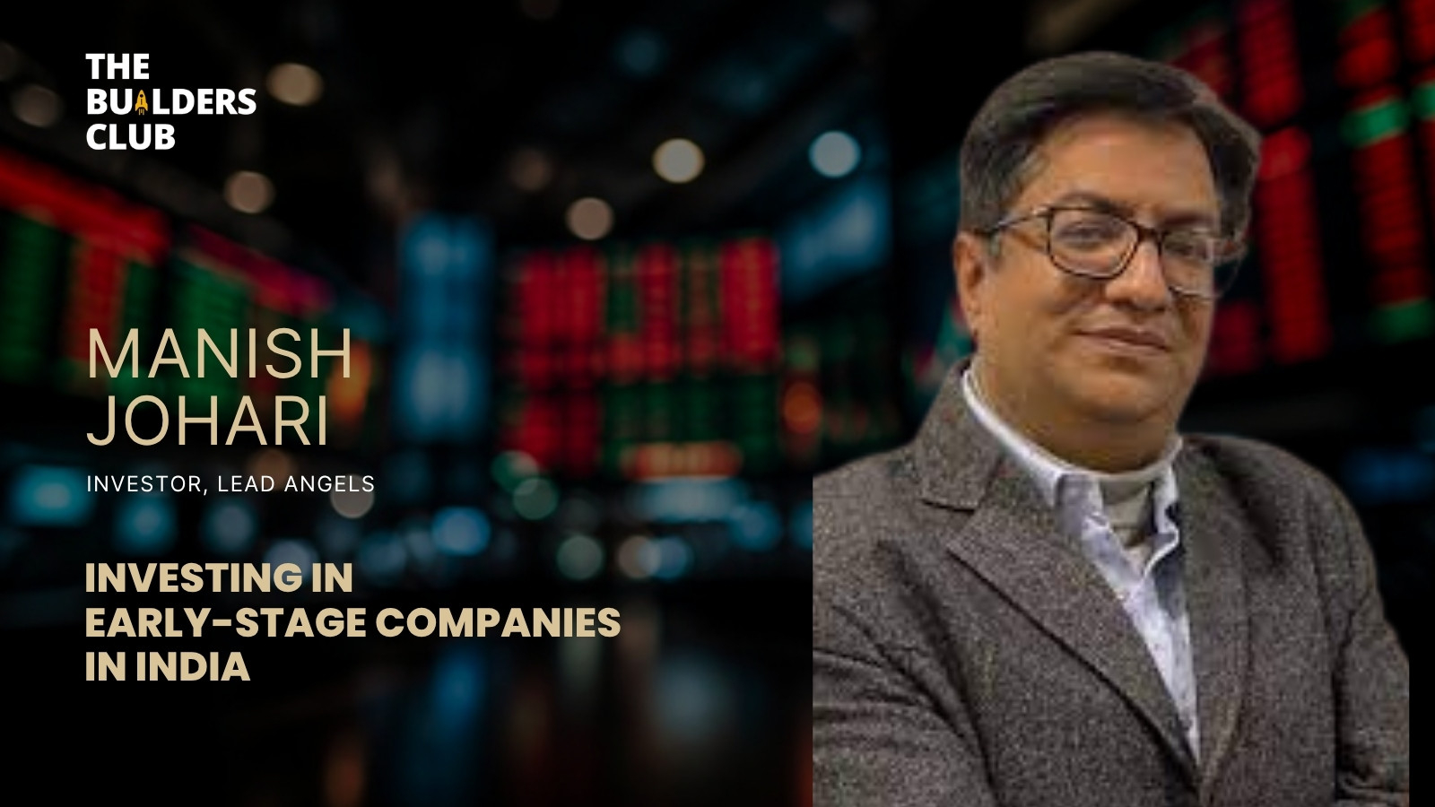 Manish Johari, Lead Angels on The Builders Club Startup Founders Podcast