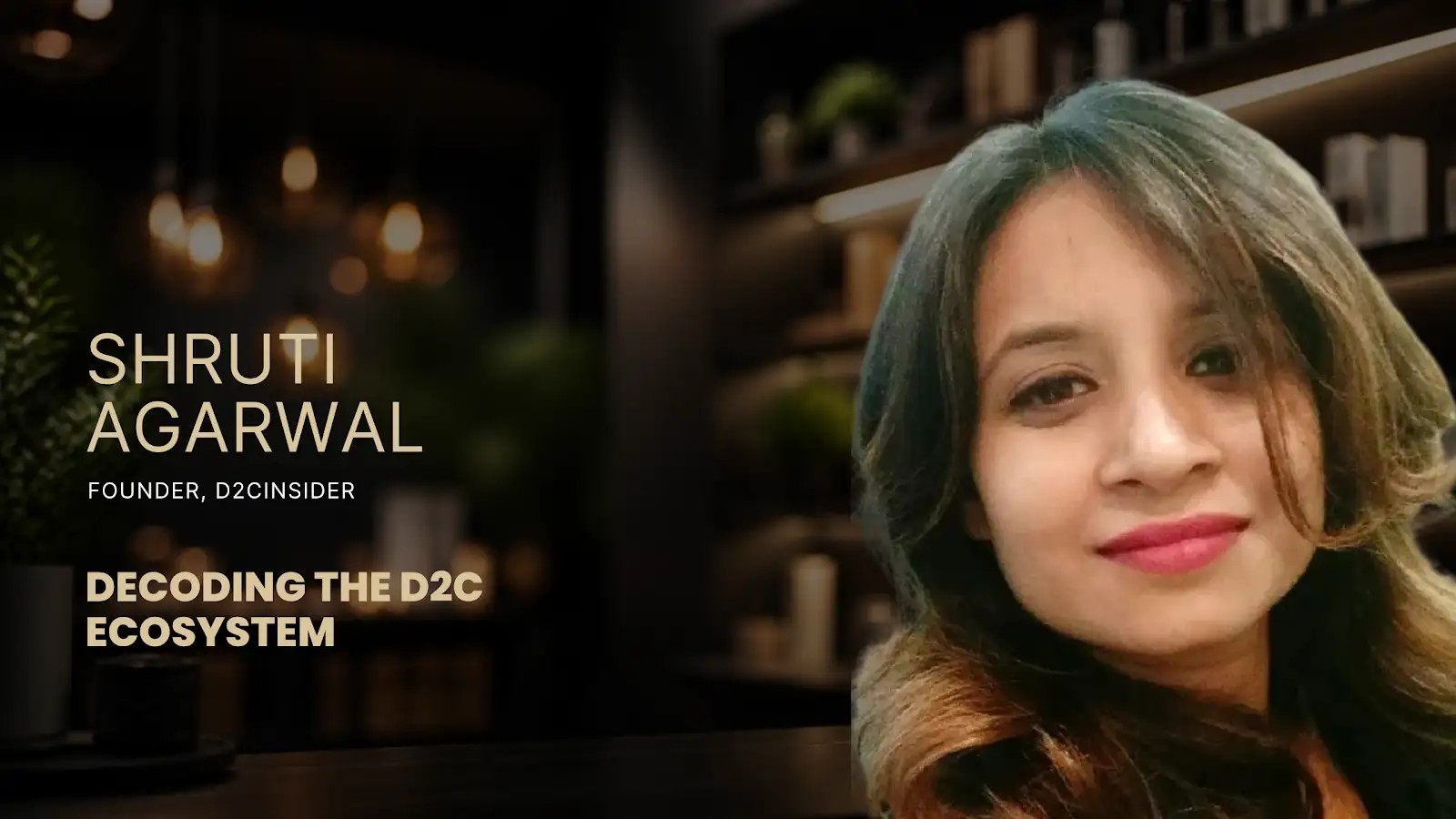 Shruti Agarwal, D2C Insider on The Builders Club Startup Founders Podcast